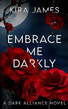Embrace Me Darkly, Paperback/Kira James