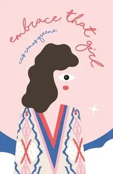 Embrace That Girl: A Love Story With The Girl In The Mirror, Paperback/Cris Ramos Greene