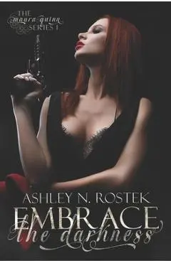 Embrace the Darkness - Ashley N. Rostek