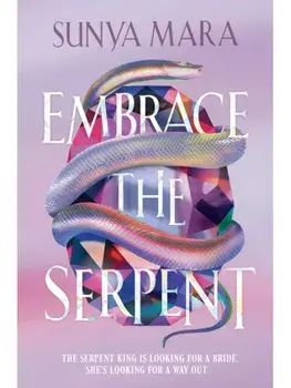 Embrace the Serpent. a sweeping romantic YA fantasy, Hardback/Sunya Mara