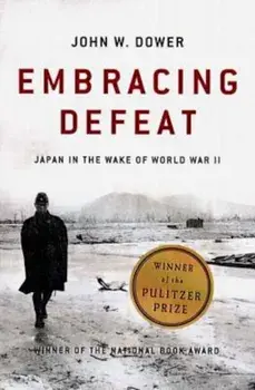 Embracing Defeat: Japan in the Wake of World War II, Paperback/John W. Dower