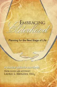 Embracing Elderhood: Planning for the Next Stage of Life, Paperback/Laurie L. Menzies
