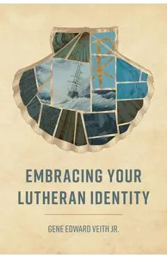 Embracing Your Lutheran Identity - Gene Veith