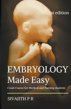 Embryology Made Easy: Crash Course For Medical And Nursing Students, Paperback/Sivajith P. R