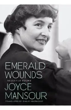 Emerald Wounds: Selected Poems - Joyce Mansour