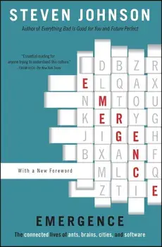 Emergence: The Connected Lives of Ants, Brains, Cities, and Software, Paperback/Steven Johnson