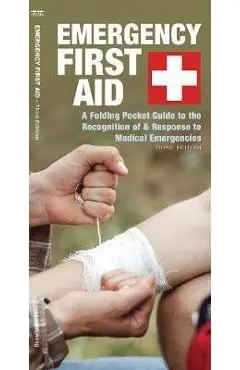 Emergency First Aid: A Folding Pocket Guide to the Recognition of & Response to Medical Emergencies - James Kavanagh