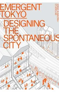 Emergent Tokyo: Designing the Spontaneous City - Jorge Almazán