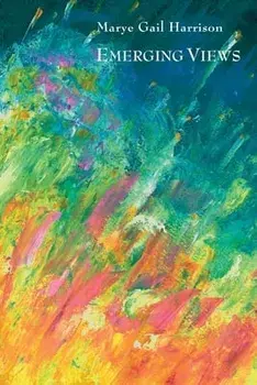 Emerging Views: Illuminations in Poetry and Painting, Paperback/Marye Gail Harrison