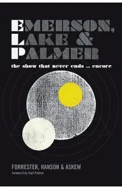 Emerson, Lake and Palmer: The Show That Never Ends ... Encore - George Forrester