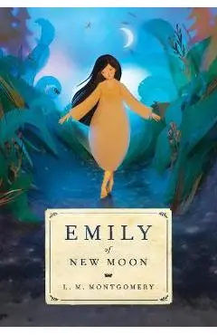 Emily of New Moon - L. M. Montgomery