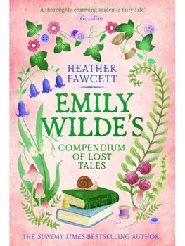 Emily Wilde's Compendium of Lost Tales. the enchanting and romantic magical academia phenomenon!, Paperback/Heather Fawcett