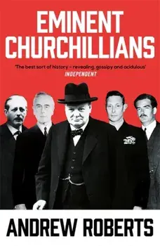 Eminent Churchillians, Paperback/Andrew Roberts