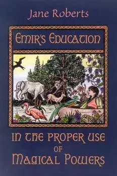 Emir's Education in the Proper Use of Magical Powers [With Flaps], Paperback/Jane Roberts