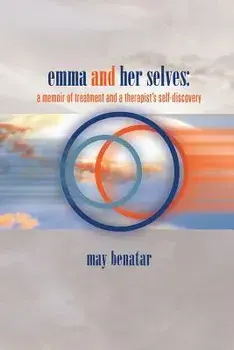 emma and her selves: a memoir of treatment and a therapist's self-discovery, Paperback/May Benatar