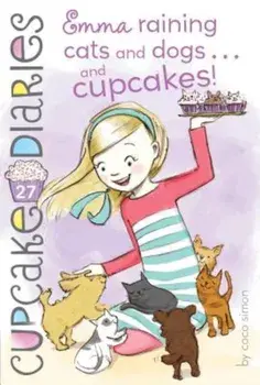 Emma Raining Cats and Dogs . . . and Cupcakes!, Paperback/Coco Simon