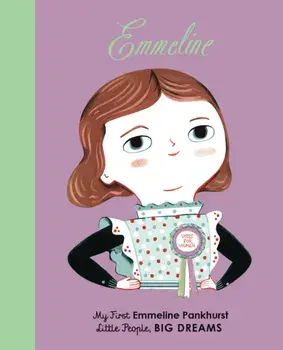 Emmeline Pankhurst. My First Emmeline Pankhurst, Board book/Lisbeth Kaiser