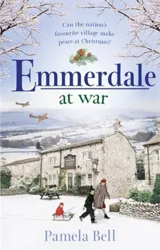 Emmerdale at War. an uplifting and romantic read perfect for nights in (Emmerdale, Book 3), Paperback/Pamela Bell