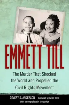Emmett Till: The Murder That Shocked the World and Propelled the Civil Rights Movement, Paperback/Devery S. Anderson