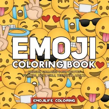 Emoji Coloring Book: Designs, Collages & Fun Quotes for Kids, Boys, Girls, Teens and Adults, Paperback/Emojilife Coloring
