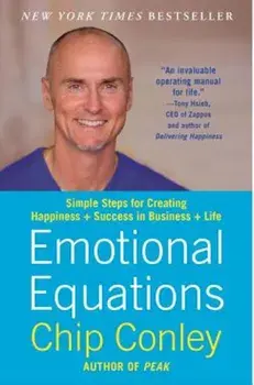 Emotional Equations: Simple Steps for Creating Happiness + Success in Business + Life, Paperback/Chip Conley