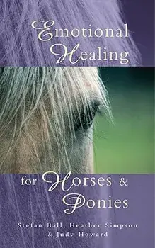 Emotional Healing for Horses & Ponies, Paperback/Stefan Ball