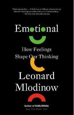 Emotional: How Feelings Shape Our Thinking - Leonard Mlodinow