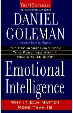 Emotional Intelligence: 10th Anniversary Edition; Why It Can Matter More Than IQ - Daniel Goleman