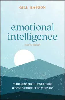 Emotional Intelligence. Managing Emotions to Make a Positive Impact on Your Life, 2 ed, Paperback/Gill (University of Sussex, UK) Hasson