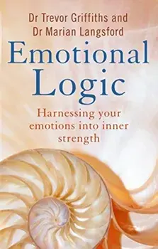 Emotional Logic. Harnessing your emotions into inner strength, Paperback/Marian Langsford