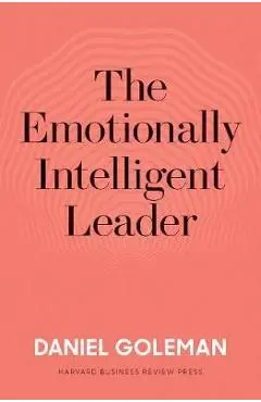 Emotionally Intelligent Leader - Daniel Goleman