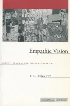 Empathic Vision: Affect, Trauma, and Contemporary Art, Paperback/Jill Bennett