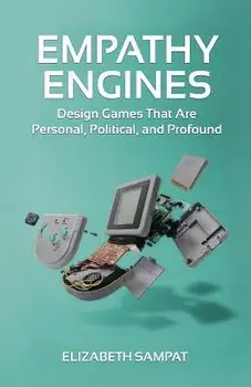 Empathy Engines: Design Games That Are Personal, Political, And Profound, Paperback/Adam Fisher