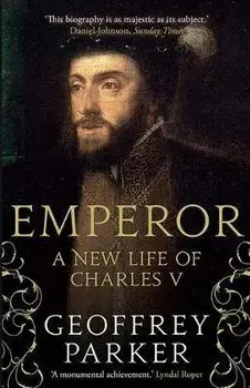 Emperor. A New Life of Charles V, Paperback/Geoffrey Parker