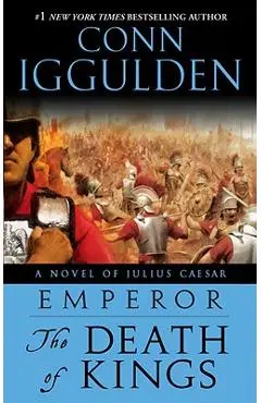 Emperor: The Death of Kings: A Novel of Julius Caesar - Conn Iggulden