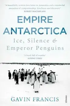 Empire Antarctica, Paperback/Gavin Francis