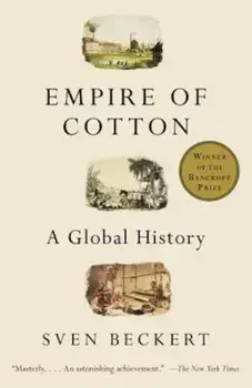 Empire of Cotton: A Global History, Paperback/Sven Beckert
