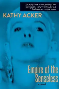 Empire of the Senseless, Paperback/Kathy Acker