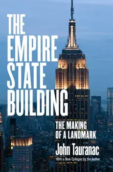 Empire State Building. The Making of a Landmark, Paperback/John Tauranac