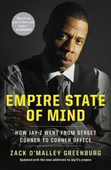 Empire State of Mind: How Jay Z Went from Street Corner to Corner Office, Revised Edition, Paperback/Zack O'Malley Greenburg