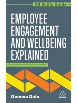 Employee Engagement and Wellbeing Explained, Paperback/Gemma Dale