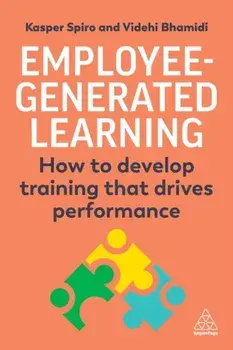 Employee-Generated Learning. How to develop training that drives performance, Paperback/Videhi Bhamidi