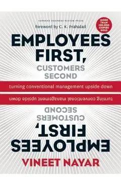 Employees First, Customers Second: Turning Conventional Management Upside Down - Vineet Nayar
