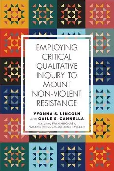 Employing Critical Qualitative Inquiry to Mount Nonviolent Resistance, Paperback/Yvonna S. Lincoln