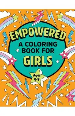 Empowered: A Coloring Book for Girls: Coloring Creativity for Confidence and Joy - Rockridge Press