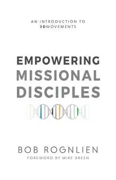 Empowering Missional Disciples - Bob Rognlien