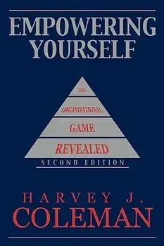 Empowering Yourself: The Organizational Game Revealed, Hardcover/Harvey J. Coleman