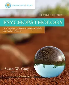 Empowerment Series: Psychopathology: A Competency-Based Assessment Model for Social Workers, Paperback/Susan W. Gray