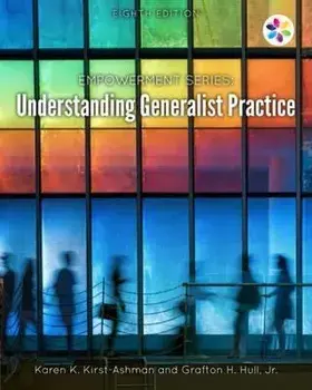 Empowerment Series: Understanding Generalist Practice. 8 ed, Paperback/Jr., Grafton (University of Utah) Hull