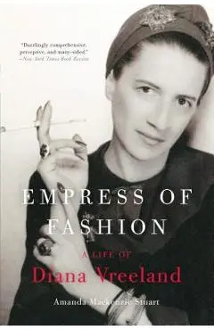 Empress of Fashion: A Life of Diana Vreeland - Amanda Mackenzie Stuart